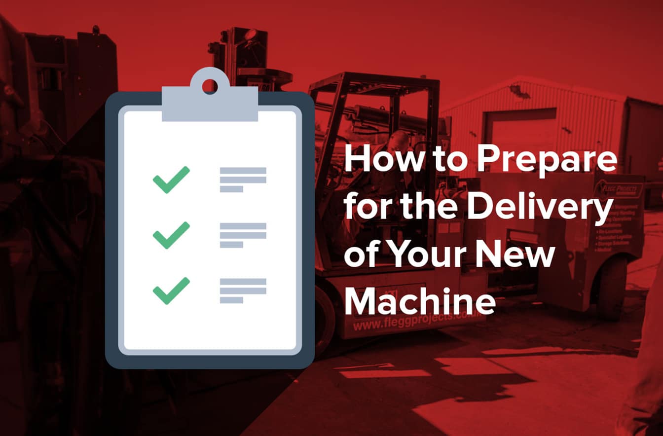 How to Prepare for the Delivery of Your New Machine